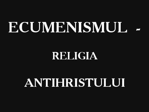 Text, îmbunătățit, pentru foaie ÎMPOTRIVA ECUMENISMULUI, SINODULUI DIN CRETA ȘI SĂPTĂMÂNII DE RUGĂCIUNE COMUNĂ