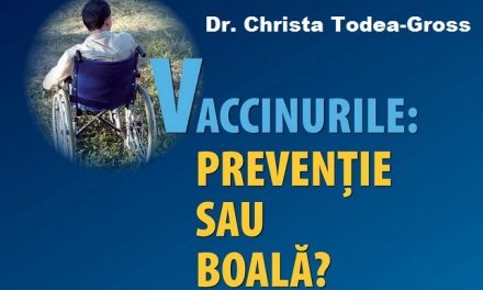 Doctor Todea-Gross: Programul național de vaccinare, din nefericire, constituie o prevenție care îmbolnăvește și uneori chiar ucide