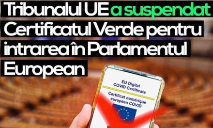 Tribunalul UE a suspendat temporar aplicarea Certificatului Verde pentru intrarea în Parlamentul European